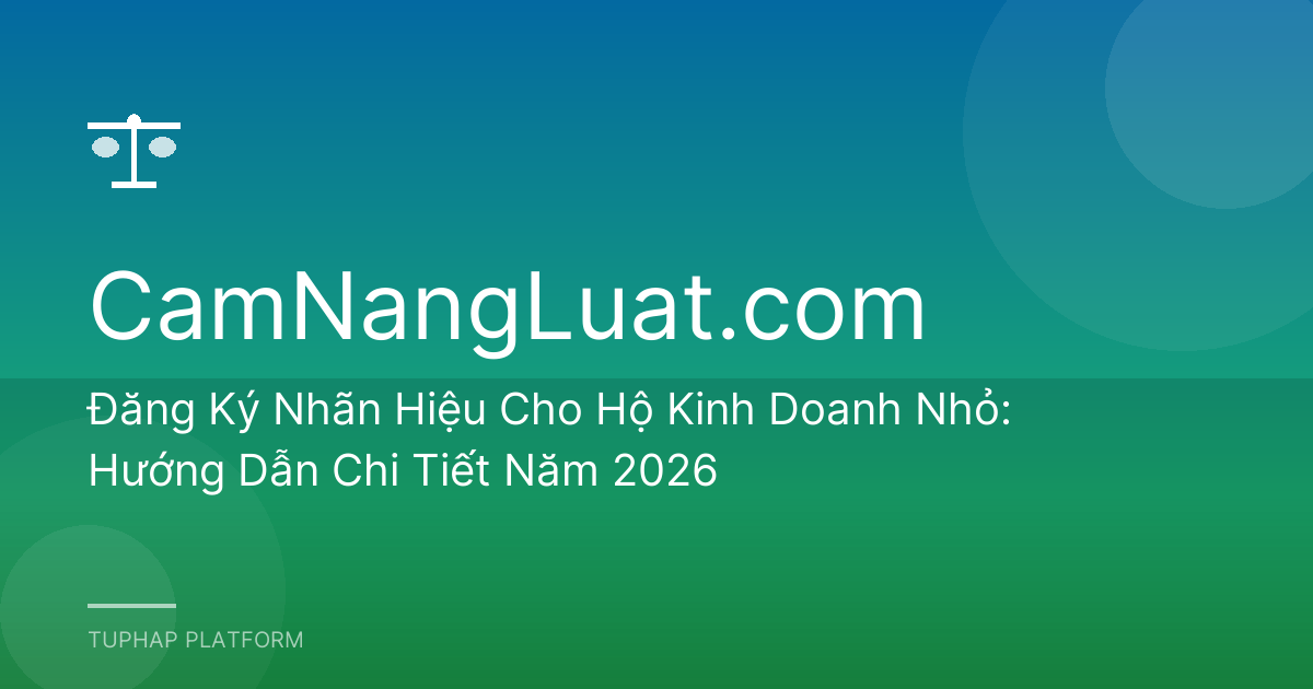 Đăng Ký Nhãn Hiệu Cho Hộ Kinh Doanh Nhỏ: Hướng Dẫn Chi Tiết Năm 2026