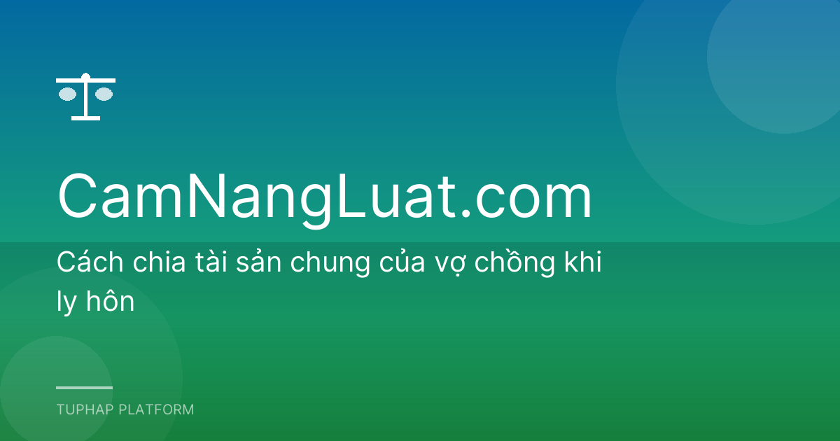 Cách chia tài sản chung của vợ chồng khi ly hôn