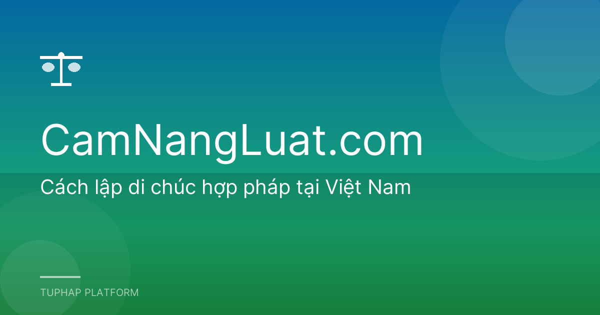 Cách lập di chúc hợp pháp tại Việt Nam