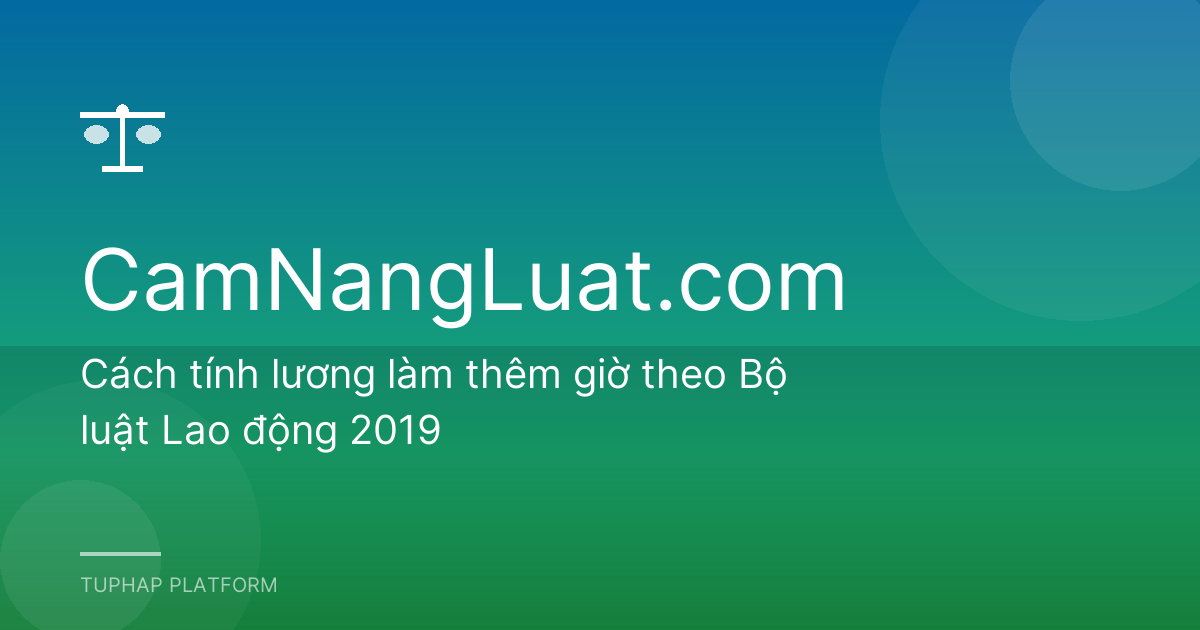 Cách tính lương làm thêm giờ theo Bộ luật Lao động 2019