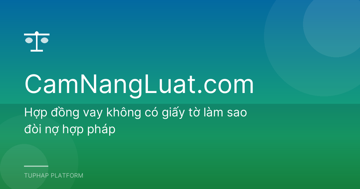 Hợp đồng vay không có giấy tờ làm sao đòi nợ hợp pháp