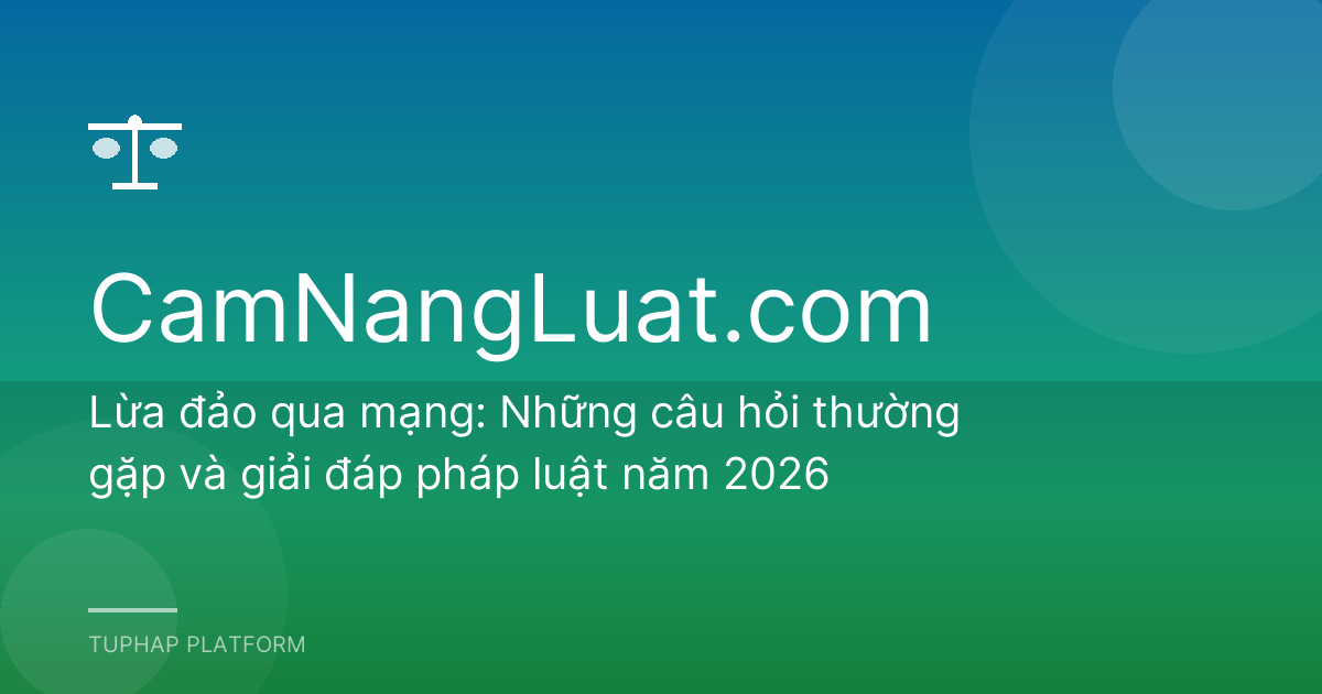 Lừa đảo qua mạng: Những câu hỏi thường gặp và giải đáp pháp luật năm 2026