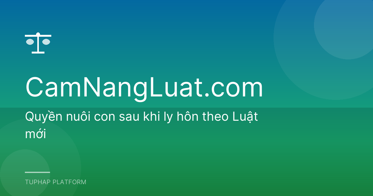 Quyền nuôi con sau khi ly hôn theo Luật mới