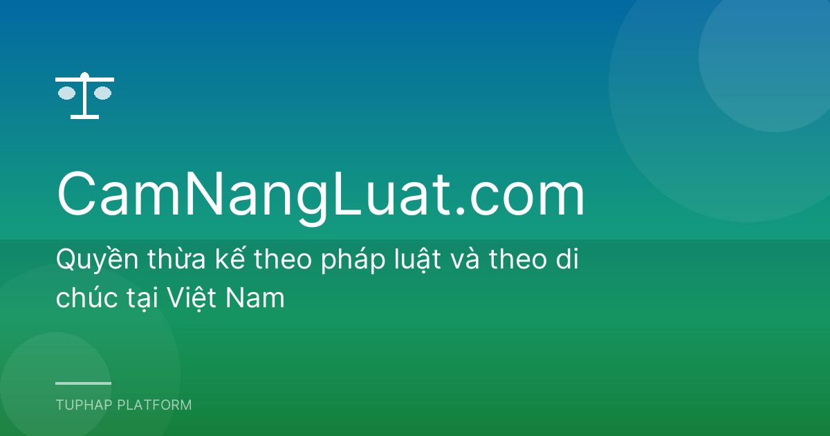 Quyền thừa kế theo pháp luật và theo di chúc tại Việt Nam