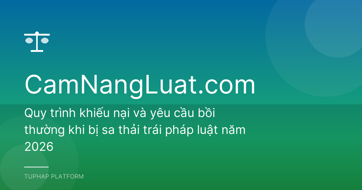 Quy trình khiếu nại và yêu cầu bồi thường khi bị sa thải trái pháp luật năm 2026