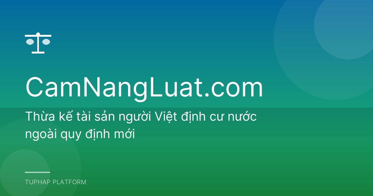 Thừa kế tài sản người Việt định cư nước ngoài quy định mới