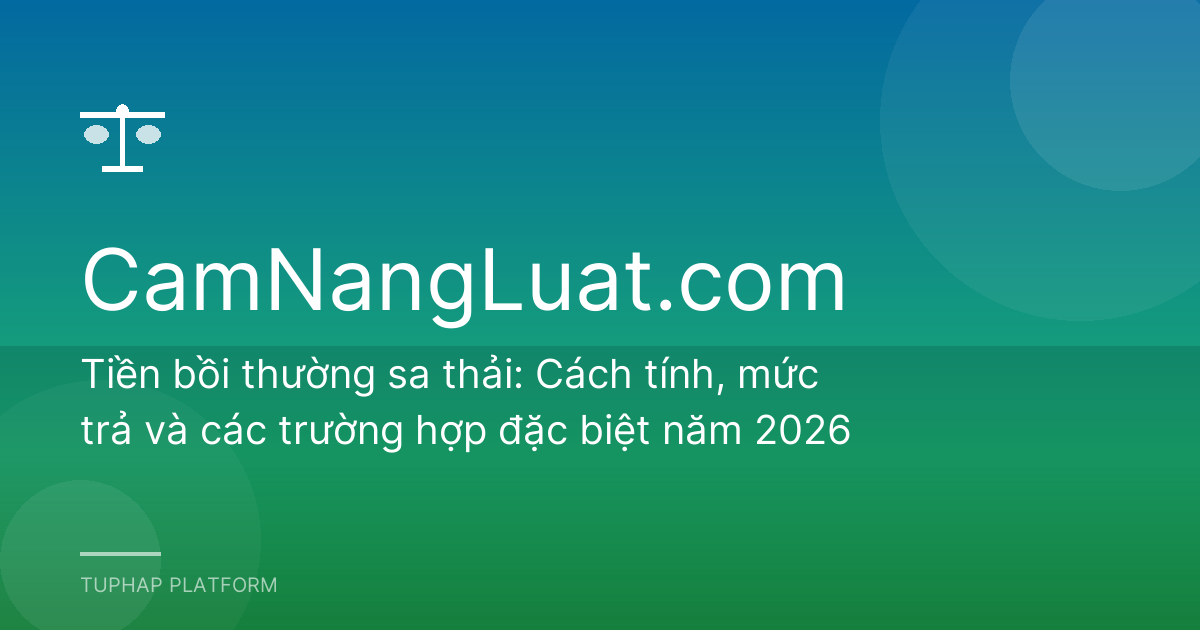 Tiền bồi thường sa thải: Cách tính, mức trả và các trường hợp đặc biệt năm 2026